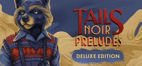 Tails Noir Preludes - Deluxe Edition